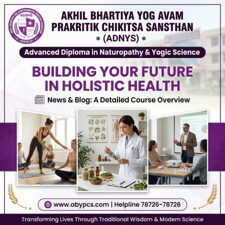 Advanced Diploma in Naturopathy & Yogic Science (ADNYS) – Eligibility, Duration & Career Scope